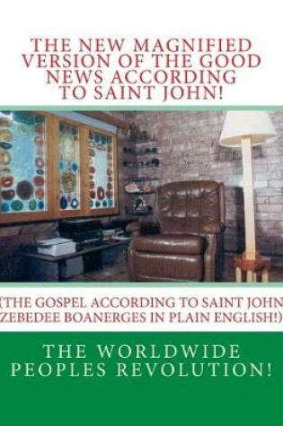 Cover of The New MAGNIFIED Version of The GOOD NEWS According to Saint JOHN!