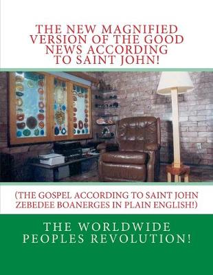 Book cover for The New MAGNIFIED Version of The GOOD NEWS According to Saint JOHN!