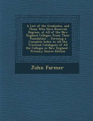 Book cover for A List of the Graduates, and Those Who Have Received Degrees, at All of the New England Colleges