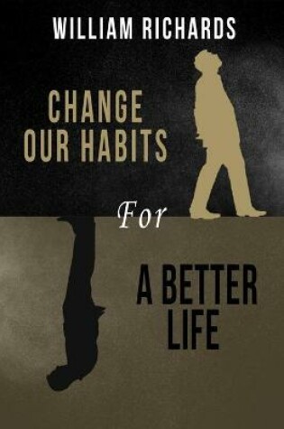 Cover of Change Our Habits for a Better Life