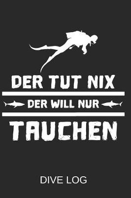Book cover for Der Tut Nix Der Will Nur Tauchen Dive Log