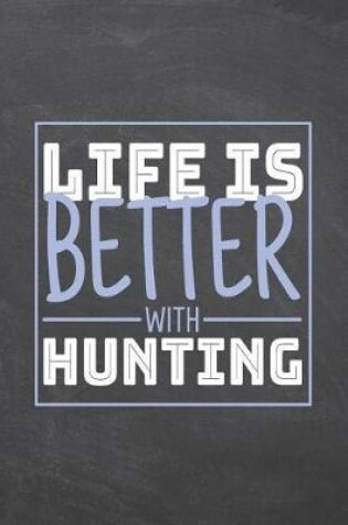 Cover of Life is Better with Hunting