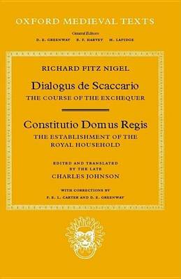 Book cover for Dialogus de Scaccario: The Course of the Exchequer and Constitutio Domus Regis (the Establishment of the Royal Household). Oxford Medieval Texts.