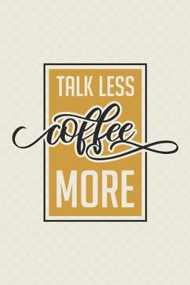 Book cover for Talk Less Coffee More