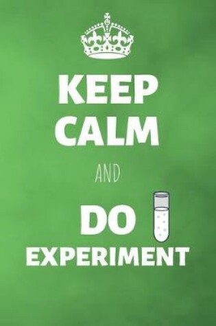 Cover of Keep Calm And Do Experiment