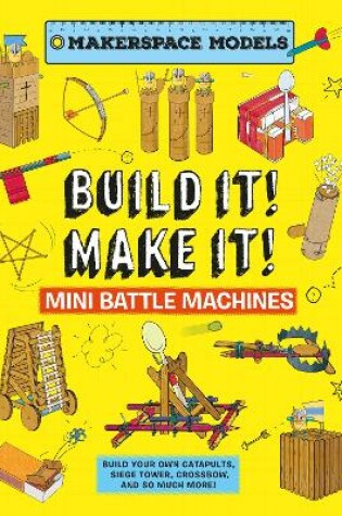 Cover of Build It Make It! Mini Battle Machines