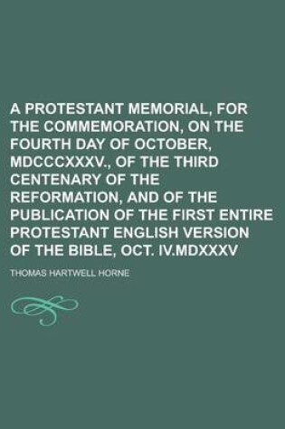 Cover of A Protestant Memorial, for the Commemoration, on the Fourth Day of October, MDCCCXXXV., of the Third Centenary of the Reformation, and of the Public