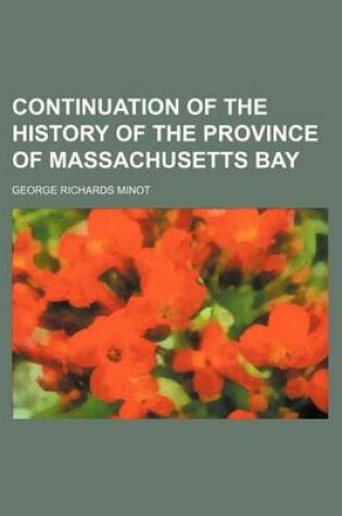 Cover of Continuation of the History of the Province of Massachusetts Bay