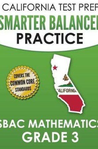 Cover of CALIFORNIA TEST PREP Smarter Balanced Practice SBAC Mathematics Grade 3