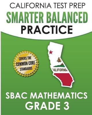 Book cover for CALIFORNIA TEST PREP Smarter Balanced Practice SBAC Mathematics Grade 3