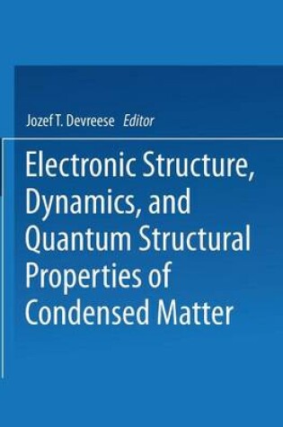 Cover of Electronic Structure, Dynamics, and Quantum Structural Properties of Condensed Matter