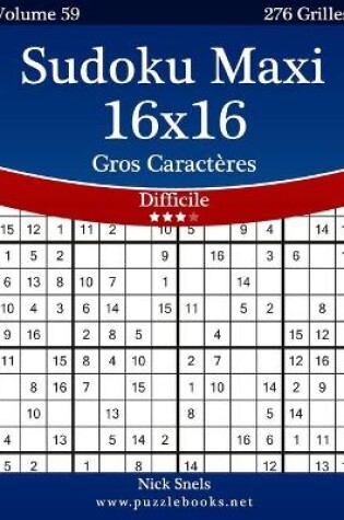 Cover of Sudoku Maxi 16x16 Gros Caractères - Difficile - Volume 59 - 276 Grilles