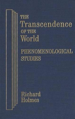 Book cover for The Transcendence of the World: Phenomenological Studies