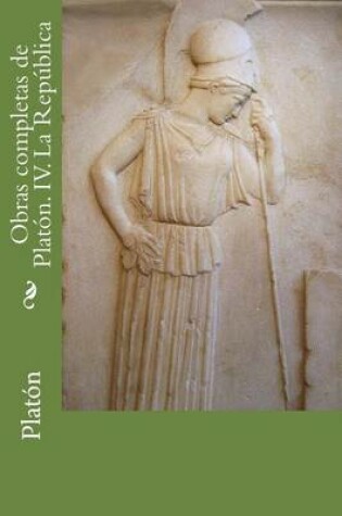 Cover of Obras Completas de Platon. IV. La Republica