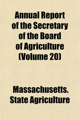 Book cover for Annual Report of the Secretary of the Board of Agriculture (Volume 20)