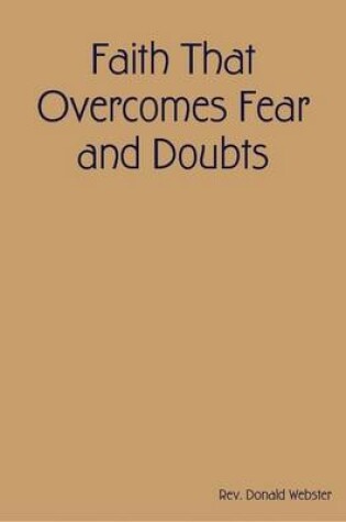 Cover of Faith That Overcomes Fear and Doubts