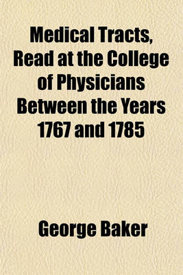 Book cover for Medical Tracts, Read at the College of Physicians Between the Years 1767 and 1785