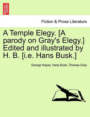 Book cover for A Temple Elegy. [a Parody on Gray's Elegy.] Edited and Illustrated by H. B. [i.E. Hans Busk.]