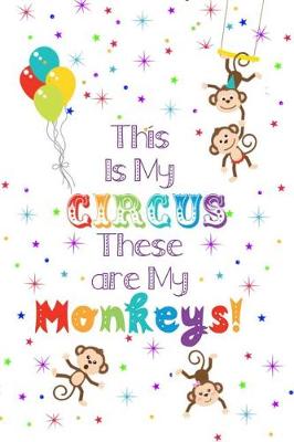 Book cover for This Is My Circus These Are My Monkeys - 12 Month Undated Weekly Planner