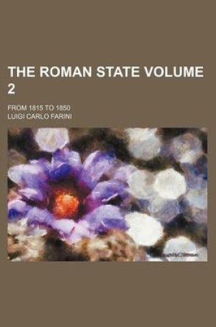 Cover of The Roman State; From 1815 to 1850 Volume 2