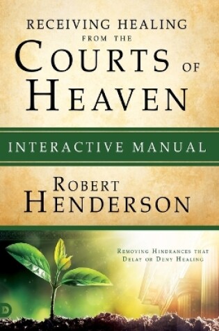 Cover of Receiving Healing From The Courts Of Heaven Manual