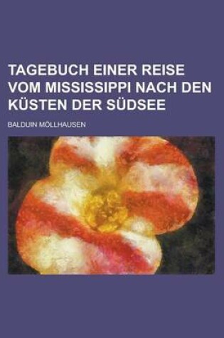 Cover of Tagebuch Einer Reise Vom Mississippi Nach Den Kusten Der Sudsee