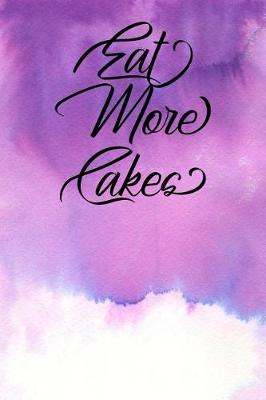 Book cover for Inspirational Quote Journal - Eat More Cakes