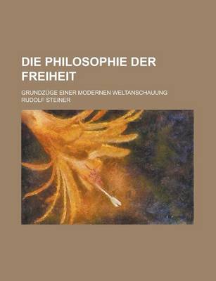 Book cover for Die Philosophie Der Freiheit; Grundzuge Einer Modernen Weltanschauung