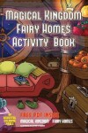 Book cover for Magical Kingdom - Fairy Homes Activity Book