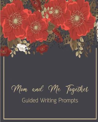 Book cover for Mom and Me Together Guided Writing Prompts