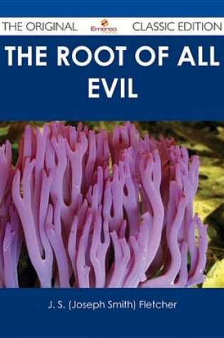 Cover of The Root of All Evil - The Original Classic Edition