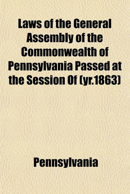 Book cover for Laws of the General Assembly of the Commonwealth of Pennsylvania Passed at the Session of (Yr.1863)