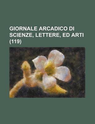 Book cover for Giornale Arcadico Di Scienze, Lettere, Ed Arti (119)