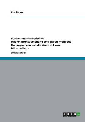 Book cover for Formen asymmetrischer Informationsverteilung und deren mögliche Konsequenzen auf die Auswahl von Mitarbeitern