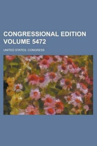 Cover of Congressional Edition Volume 5472