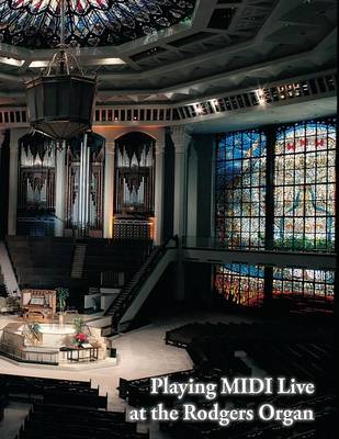 Book cover for Playing MIDI Live at the Rodgers Organ