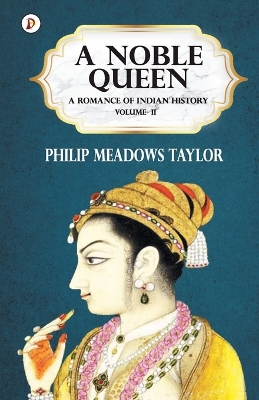 Book cover for A Noble Queen a Romance of Indian History Vol II