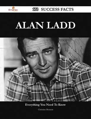 Book cover for Alan Ladd 173 Success Facts - Everything You Need to Know about Alan Ladd