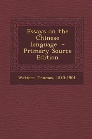 Cover of Essays on the Chinese Language - Primary Source Edition