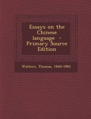 Book cover for Essays on the Chinese Language - Primary Source Edition