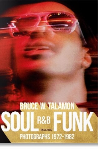 Cover of Bruce W. Talamon. Soul. R&B. Funk. Photographs 1972–1982