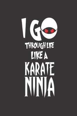 Book cover for I Go Through Life Like a Karate Ninja