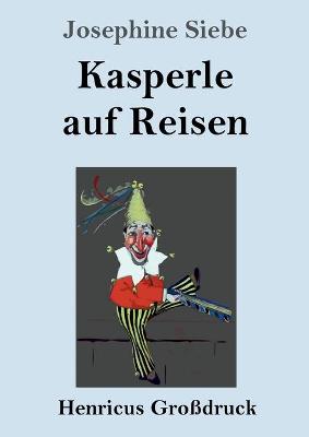 Book cover for Kasperle auf Reisen (Großdruck)