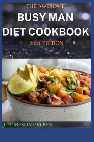 Cover of The Awesome Busy Man Diet Cookbook 2021 Edition