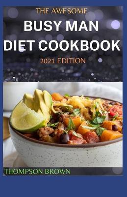 Book cover for The Awesome Busy Man Diet Cookbook 2021 Edition