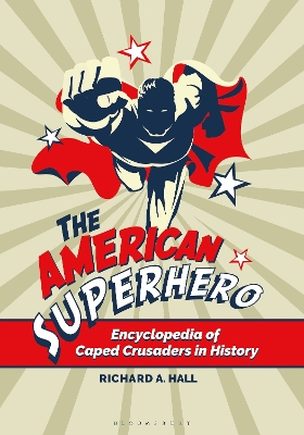 Cover of The American Superhero: Encyclopedia of Caped Crusaders in History