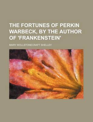 Book cover for The Fortunes of Perkin Warbeck, by the Author of 'Frankenstein'