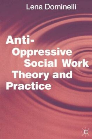 Cover of Anti Oppressive Social Work Theory and Practice