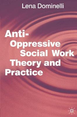 Book cover for Anti Oppressive Social Work Theory and Practice