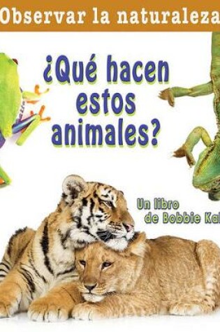 Cover of �Qu� Hacen Estos Animales? (What Are These Animals Doing?)